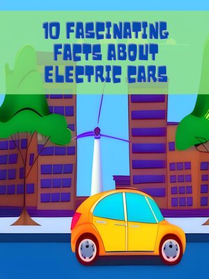 cover image of 10 Fascinating Facts About Electric Cars